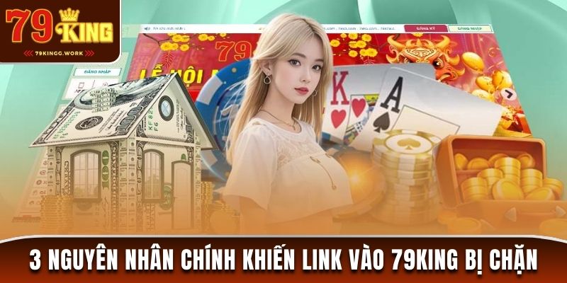 3 nguyên nhân chính khiến link vào 79King bị chặn