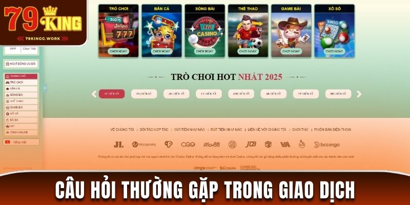 Giải đáp thắc mắc về những vấn đề trong giao dịch tại 79King